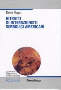 LaFeltrinelli Ritratti di interazionisti simbolici americani
