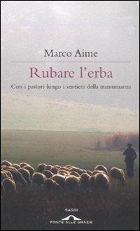 LaFeltrinelli Rubare l'erba. Con i pastori lungo i sentieri della transumanza