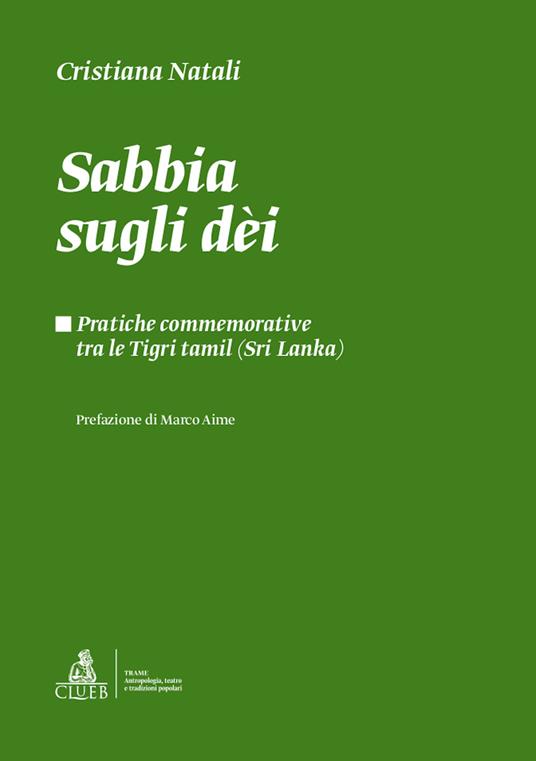 LaFeltrinelli Sabbia sugli dèi. Pratiche commemorative tra le Tigri Tamil (Sri Lanka)