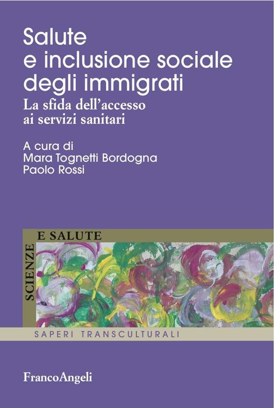 LaFeltrinelli Salute e inclusione sociale degli immigrati. La sfida dell'accesso ai servizi sanitari