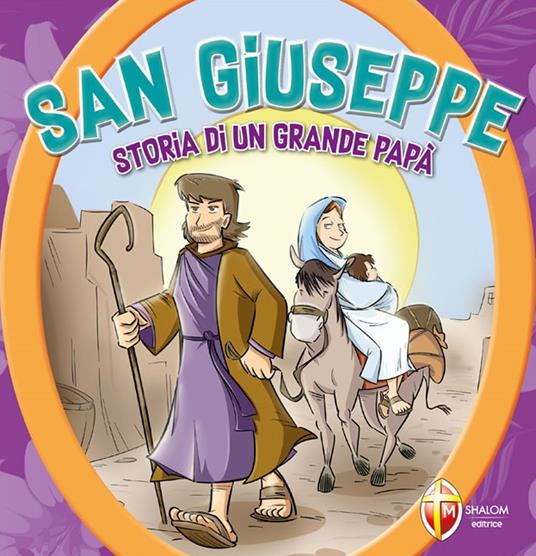 LaFeltrinelli San Giuseppe. Storia di un grande papà. Ediz. a colori