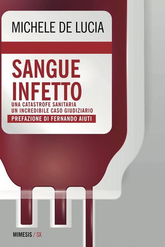 LaFeltrinelli Sangue infetto. Una catastrofe sanitaria un incredibile caso giudiziario