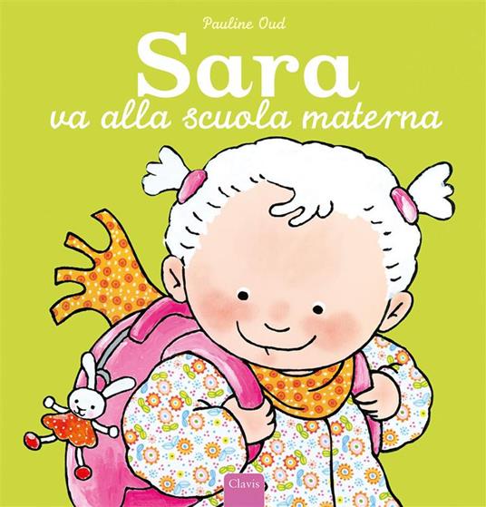 LaFeltrinelli Sara va alla scuola materna. Ediz. a colori