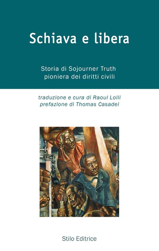 LaFeltrinelli Schiava e libera. Storia di Sojourner Truth pioniera dei diritti civili
