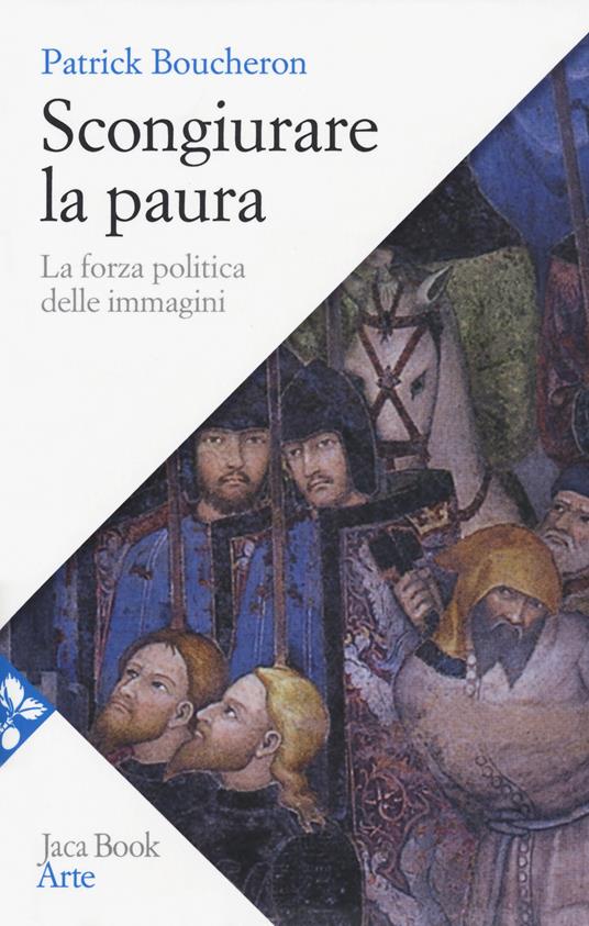 LaFeltrinelli Scongiurare la paura. La forza politica delle immagini