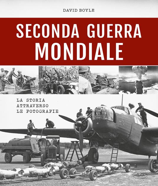 LaFeltrinelli Seconda guerra mondiale. La storia attraverso le fotografie