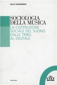 LaFeltrinelli Sociologia della musica. La costruzione sociale del suono dalle tribù al digitale