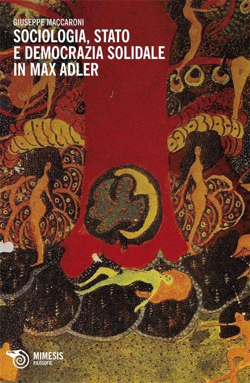 LaFeltrinelli Sociologia stato e democrazia solidale in Max Adler