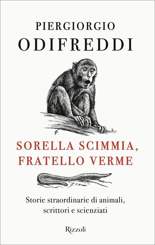 LaFeltrinelli Sorella scimmia fratello verme. Storie straordinarie di animali scrittori e scienziati