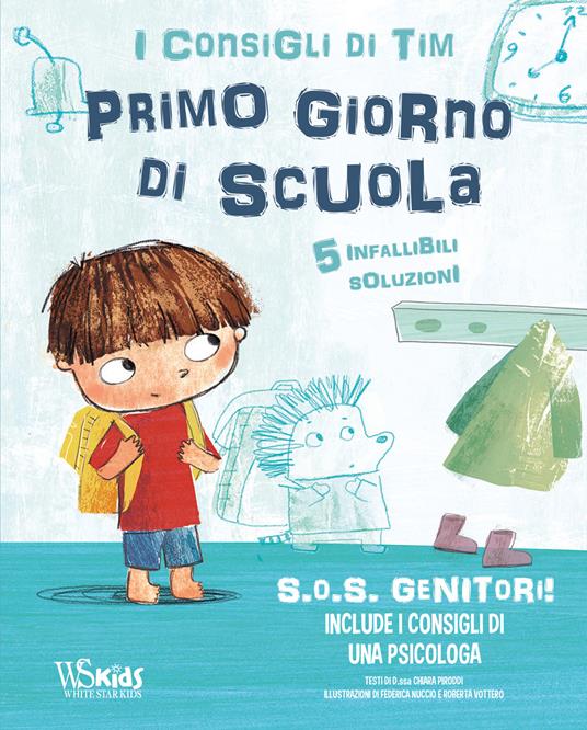 LaFeltrinelli SOS genitori. Il primo giorno di scuola. I consigli di Tim. Ediz. a colori