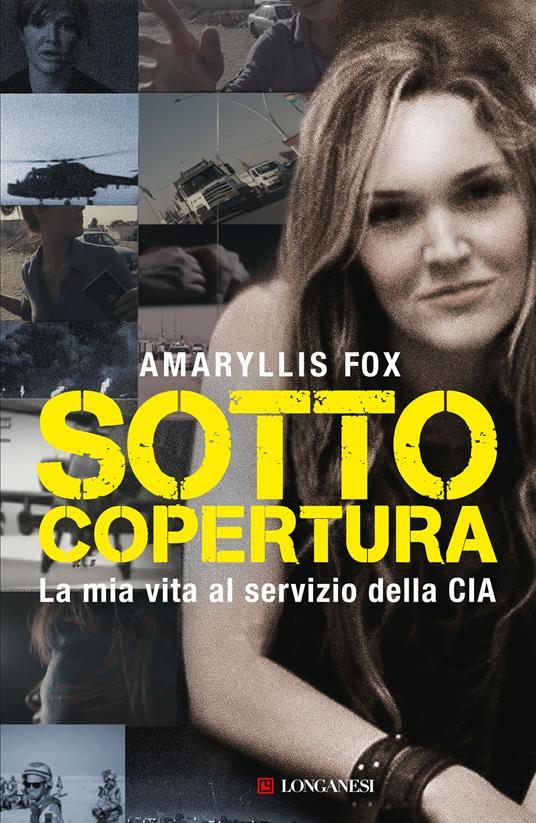 LaFeltrinelli Sotto copertura. La mia vita al servizio della CIA