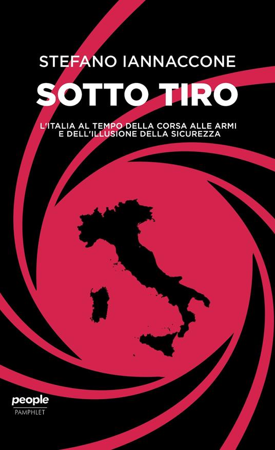 LaFeltrinelli Sotto tiro. L'Italia al tempo della corsa alle armi e dell'illusione della sicurezza