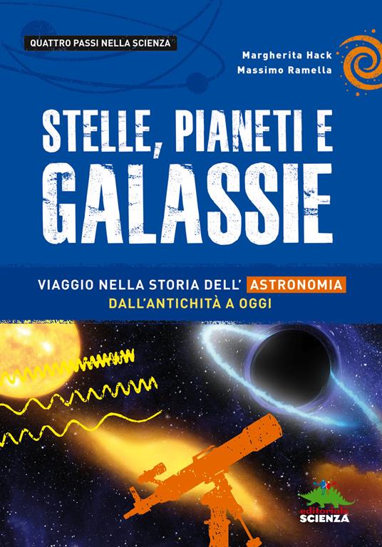 LaFeltrinelli Stelle pianeti e galassie. Viaggio nella storia dell'astronomia dall'antichità ad oggi