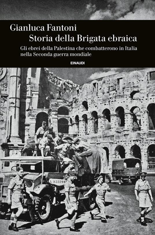 LaFeltrinelli Storia della Brigata ebraica. Gli ebrei della Palestina che combatterono in Italia nella Seconda guerra mondiale