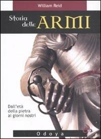 LaFeltrinelli Storia delle armi. Dall'età della pietra ai giorni nostri. Ediz. illustrata