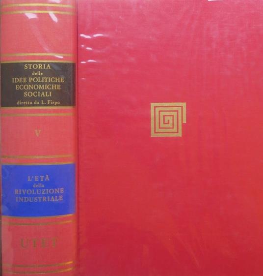 LaFeltrinelli Storia delle idee politiche economiche e sociali. Vol. 5: L'Età della rivoluzione industriale