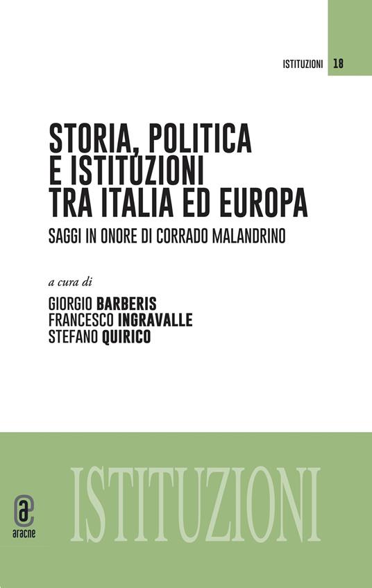 LaFeltrinelli Storia politica e istituzioni tra Italia e Europa. Saggi in onore di Corrado Malandrino