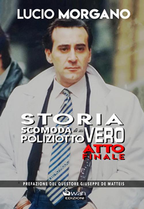 LaFeltrinelli Storia scomoda di poliziotto vero. Atto finale