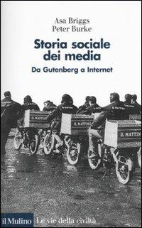 LaFeltrinelli Storia sociale dei media. Da Gutenberg a Internet