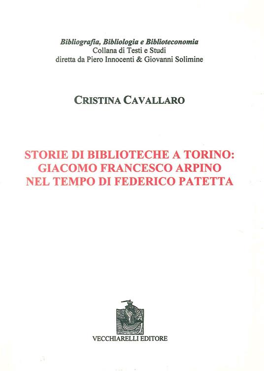 LaFeltrinelli Storie di biblioteche a Torino. Giacomo Francesco Arpino nel tempo di Federico Patetta