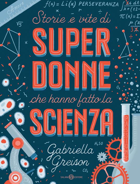 LaFeltrinelli Storie e vite di superdonne che hanno fatto la scienza. Ediz. a colori