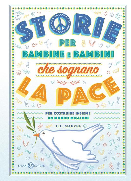 LaFeltrinelli Storie per bambine e bambini che sognano la pace. Per costruire insieme un mondo migliore