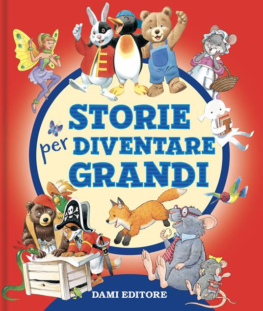 LaFeltrinelli Storie Per Diventare Grandi. Ediz. A Colori