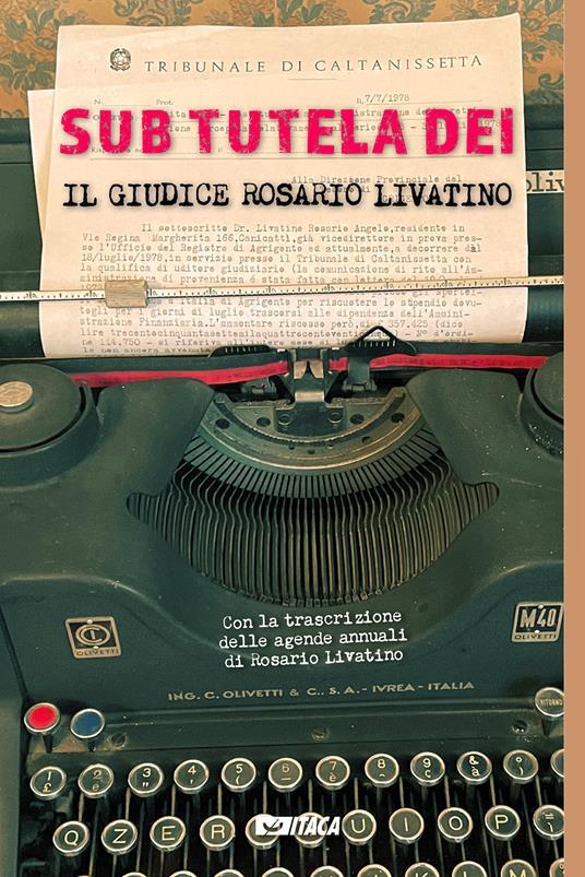 LaFeltrinelli Sub tutela Dei. Il giudice Rosario Livatino