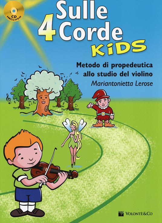 LaFeltrinelli Sulle 4 corde kids. Metodo di propedeutica allo studio del violino. Con CD Audio