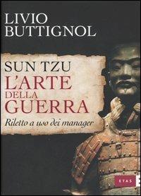LaFeltrinelli Sun Tzu. L'arte della guerra. Riletto a uso dei manager