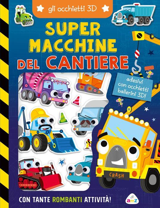 LaFeltrinelli Super macchine del cantiere. Gli occhietti 3D. Ediz. a colori