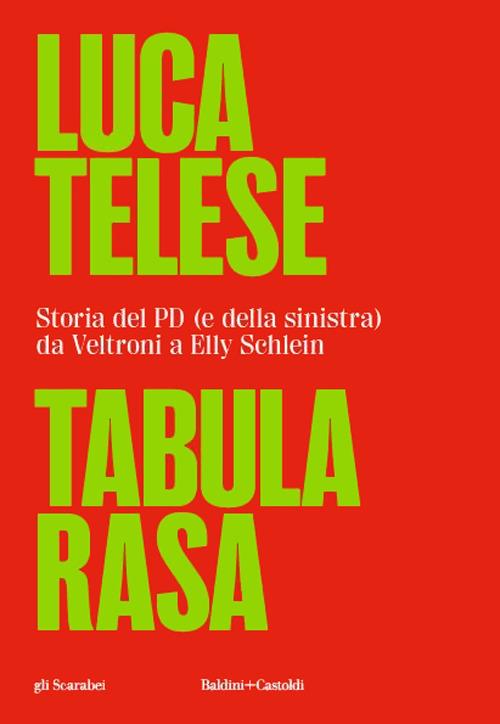 LaFeltrinelli Tabula rasa. Storia del PD (e della sinistra) da Veltroni a Schlein