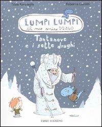 LaFeltrinelli Tantaneve e i sette draghi. Lumpi Lumpi il mio amico drago. Ediz. illustrata