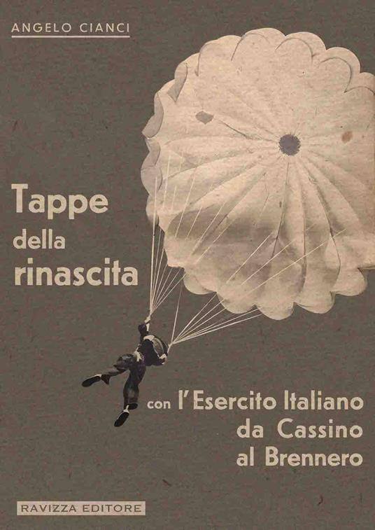 LaFeltrinelli Tappe della rinascita con l'Esercito Italiano da Cassino al Brennero. Ediz. limitata