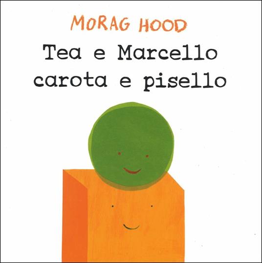 LaFeltrinelli Tea e Marcello carota e pisello. Ediz. a colori
