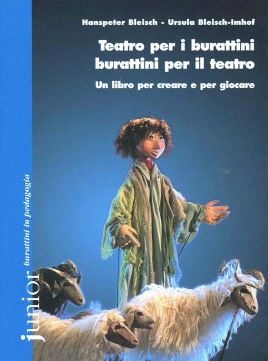 LaFeltrinelli Teatro per i burattini burattini per il teatro. Un libro per creare e per giocare