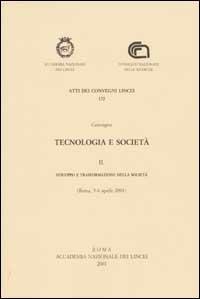 LaFeltrinelli Tecnologia e società. Convegno (Roma 5-6 aprile 2001). Vol. 2: Sviluppo e trasformazione della società