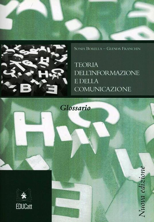 LaFeltrinelli Teoria dell'informazione e della comunicazione. Glossario