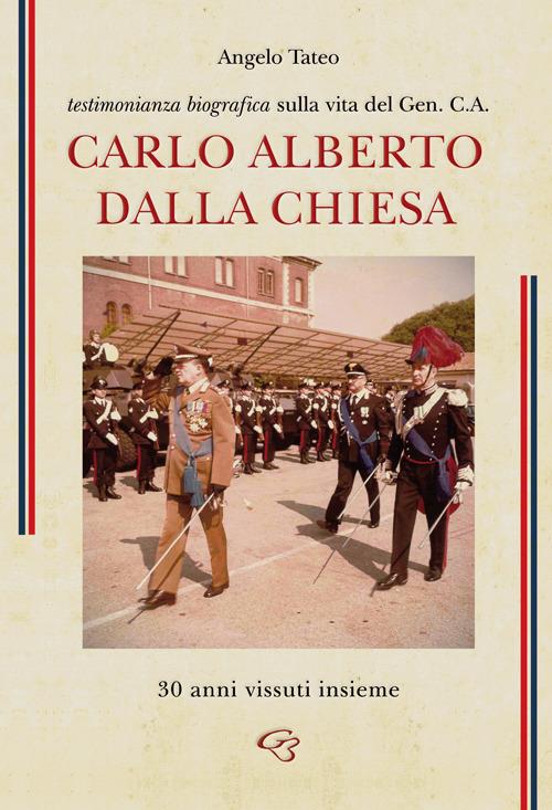 LaFeltrinelli Testimonianza biografica sulla vita del Generale Carlo Alberto Dalla Chiesa. 30 anni vissuti insieme
