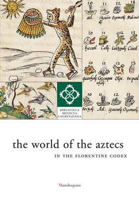 LaFeltrinelli The world of the aztecs in the florentine codex