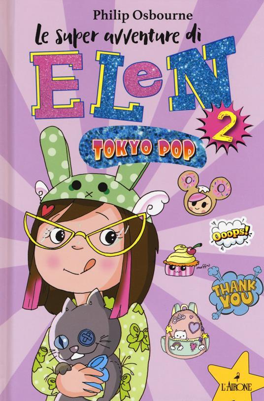 LaFeltrinelli Tokyo pop. Le super avventure di Elen. Ediz. illustrata. Vol. 2