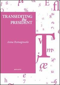 LaFeltrinelli Transediting the president. Ediz. italiana
