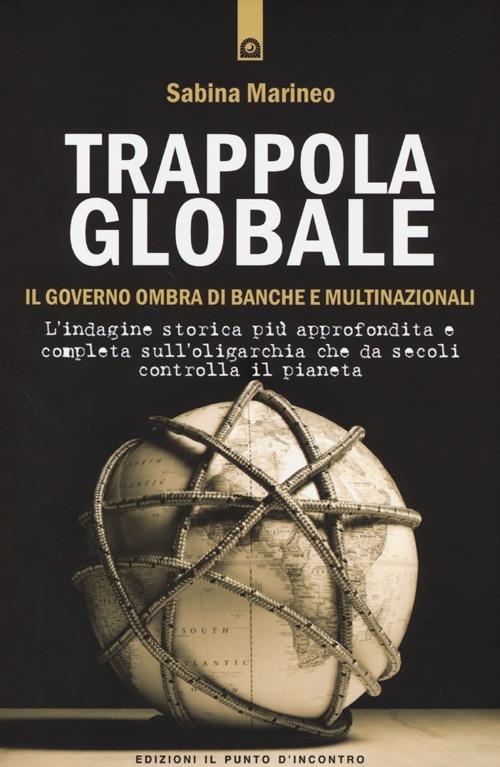 LaFeltrinelli Trappola globale. Il governo ombra di banche e multinazionali