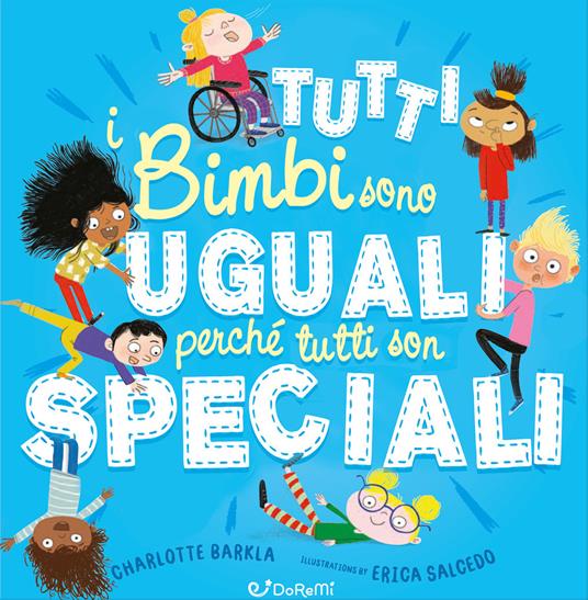 LaFeltrinelli Tutti i bimbi sono uguali perché tutti son speciali. Ediz. a colori