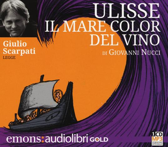 LaFeltrinelli Ulisse. Il mare color del vino letto da Giulio Scarpati. Audiolibro. CD Audio formato MP3
