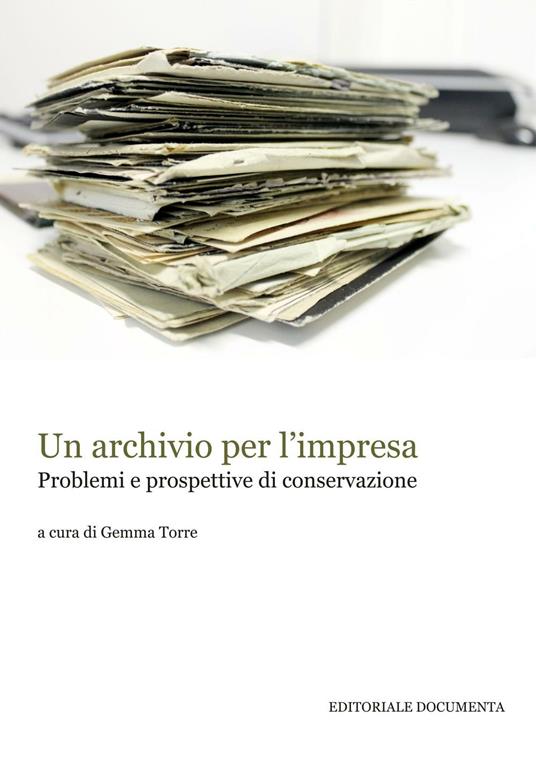 LaFeltrinelli Un archivio per l'impresa. Problemi e prospettive di conservazione