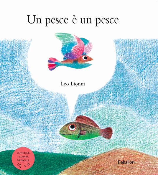 LaFeltrinelli Un pesce è un pesce. Ediz. speciale fiaba musicale