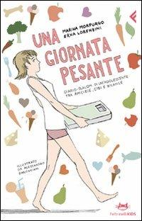 LaFeltrinelli Una giornata pesante. Diario-slalom di un'adolescente tra amicizie cibi e bilance. Ediz. illustrata