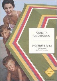 LaFeltrinelli Una madre lo sa. Tutte le ombre dell'amore perfetto