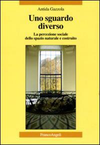 LaFeltrinelli Uno sguardo diverso. La percezione sociale dello spazio naturale e costruito